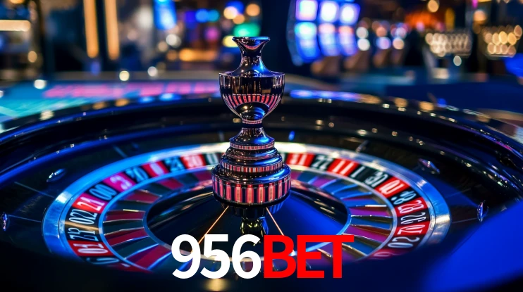 Explore as vantagens do 956BET: serviço profissional e confiabilidade